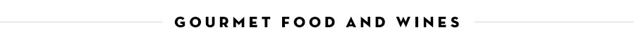 Gourmet Food and Wines