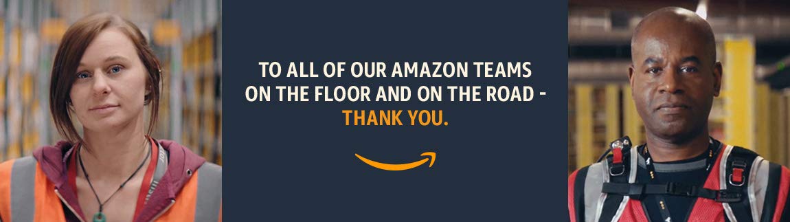 To all of our Amazon teams on the floor and on the road, Thank you