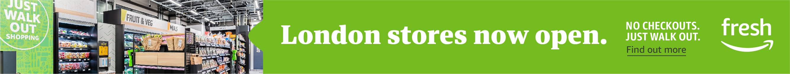 London stores now open. No checkouts. Just Walk Out. Find out more. Fresh.