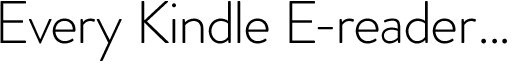 Every Kindle E-reader...
