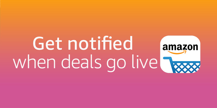 Get notified when deals go live