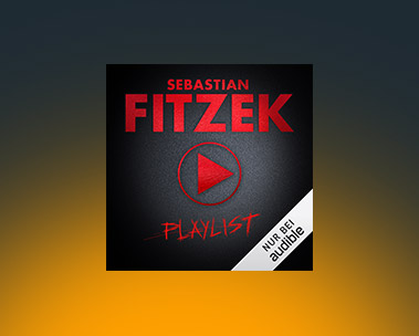 Neu bei Audible: Playlist von Sebastian Fitzek