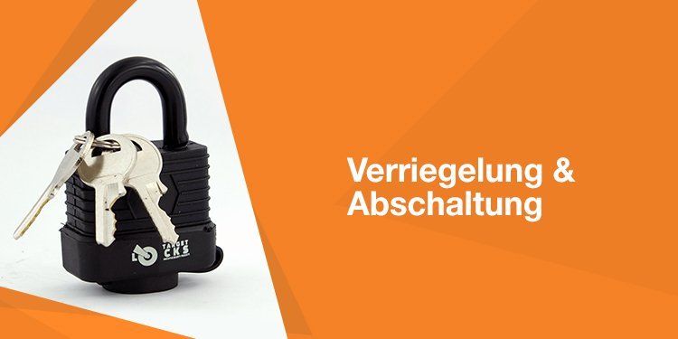 Verriegelung und Abschaltung