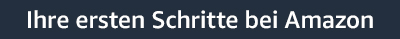 Willkommen. Ihre ersten Schritte bei Amazon
