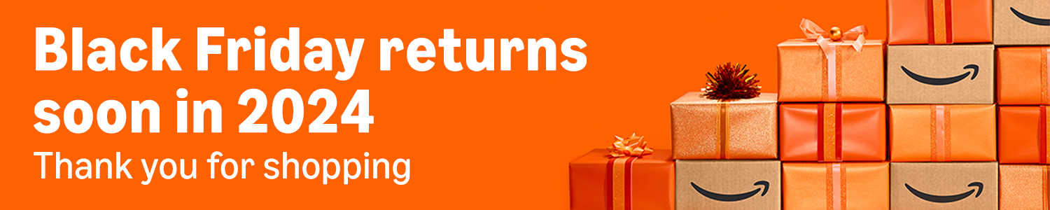 Black Friday will return Next Year!