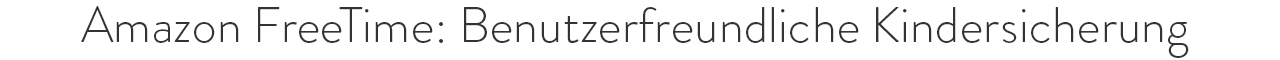 Amazon FreeTime: Benutzerfreundliche Kindersicherung