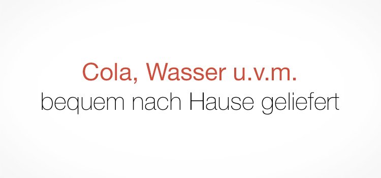 Cola, Wasser u.v.m.