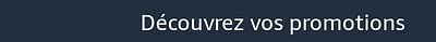 Découvrez vos promotions