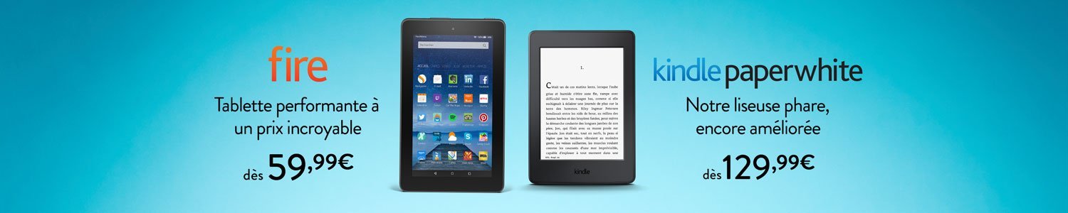 Tablette Fire et Kindle Paperwhite