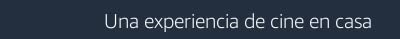 Una experiencia de cine en casa
