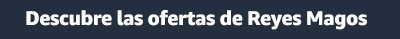 Descubre las Ofertas de Reyes Magos