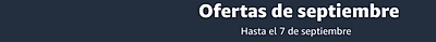 Ofertas de septiembre. Hasta el 7 de septiembre