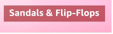 Sandals and flip flops