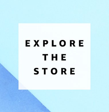 Explore the store