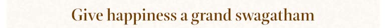 give happiness a good swagatham