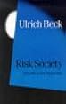 Risk Society: Towards a New Modernity (Published in association with Theory, Culture & Society)