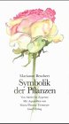Download Symbolik der Pflanzen: Von Akelei bis Zypresse Download Symbolik der Pflanzen: Von Akelei bis Zypresse