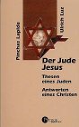 Der Jude Jesus. Thesen eines Juden. Antworten eines Christen by