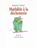 couverture de : Mathilde &agrave; la d&eacute;chetterie