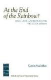 Image de At the End of the Rainbow?: Gold, Land, and People in the Brazilian Amazon