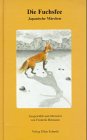 Die Fuchsfee: 8 Japanische Märchen und Volkserzählungen