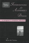 Image de Interventions for Alzheimer's Disease: A Caregiver's Complete Reference