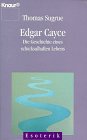 Edgar Cayce: Die Geschichte eines schicksalhaften Lebens (Knaur Taschenbücher. Esoterik) by 