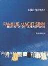 Familie macht Sinn: Hilfen für die Lebenspraxis