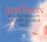 In Liebe loslassen was nicht glücklich macht: Dauerhaftes Glück und Lebenserfüllung finden by 