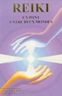 Download Reiki : Un pont entre deux mondes Download Reiki : Un pont entre deux mondes