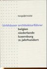Birkhäuser Architekturführer Benelux 20. Jahrhundert