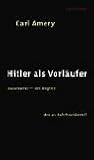 Hitler als VorlÃ¤ufer: Auschwitz - der Beginn des 21. Jahrhunderts? by Carl Amery (1998-08-26) by 