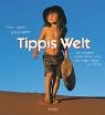 Tippis Welt: Die Lehrjahre unserer Tochter unter den wilden Tieren von Afrika by 