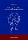 Pädagogisches Ethos und ökonomische Rationalität (Studien zur Schulpädagogik)