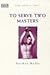 To Serve Two Masters (Idol Series) by