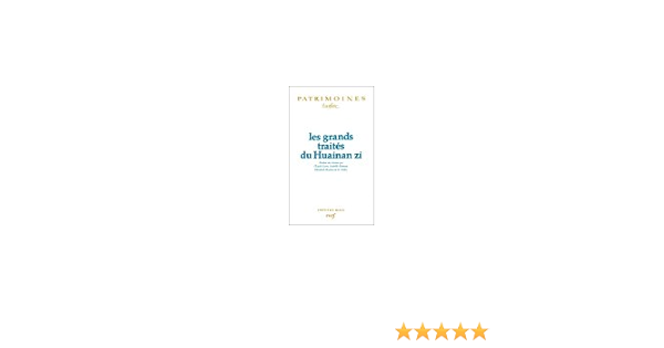 Amazon Fr Les Grands Traites Du Huainan Zi Huai Nan Tzu Larre Claude Robinet Isabelle Vallee Elisabeth Rochat De La Livres