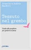 Tessuto nel grembo. Guida alla preghiera per genitori in attesa Tessuto nel grembo. Guida alla preghiera per genitori in attesa