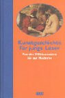 Image de Kunstgeschichte für junge Leser: Von der Höhlenmalerei bis zur Moderne