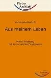 Aus meinem Leben: Meine Erfahrung mit Kirche und Anthroposophie by