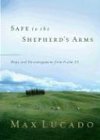 Safe in the Shepherd's Arms by Max Lucado