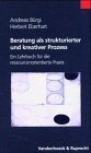 Beratung als strukturierter und kreativer Prozess: Ein Lehrbuch für die ressourcenorientierte Praxis