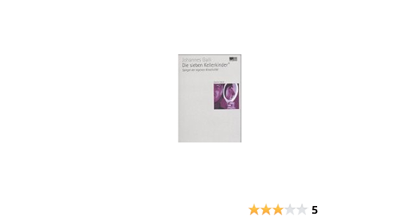 Die Sieben Kellerkinder Zweiter Band Spiegel Der Eigenen Kreativitat Anwendungsberichte Und Kellerkinderaufstellung Amazon De Galli Johannes Bucher