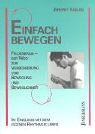 Image de Einfach bewegen: Feldenkrais - Der Weg zur Verbesserung von Bewegung und Beweglichkeit. Im