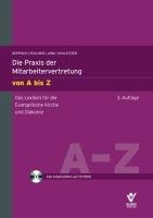 Praxis der Mitarbeitervertretung von A bis Z: Das Lexikon für Evangelische Kirche und Diakonie mit CD-ROM