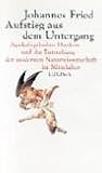 Aufstieg aus dem Untergang: Apokalyptisches Denken und die Entstehung der modernen Naturwissenschaft im Mittelalter by 