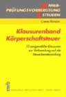 Klausurenband Körperschaftsteuer: 10 ausgewählte Klausuren zur Vorbereitung auf die Steuerberaterprüfung