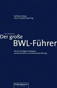 Download Der grosse BWL-Fuehrer. Die 50 wichtigsten Strategien und Instrumente zur Unternehmensfuehrung. Download Der grosse BWL-Fuehrer. Die 50 wichtigsten Strategien und Instrumente zur Unternehmensfuehrung.