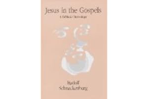 Jesus in the Gospels: A Biblical Christology