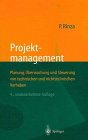 Projektmanagement. Planung, Überwachung und Steuerung von technischen und nichttechnischen Vorhaben by