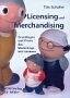 Licensing und Merchandising: Grundlagen und Praxis des Marketings mit Lizenzen by 